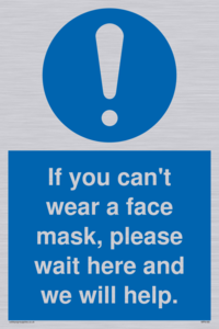If you can't wear a face mask please wait here and we will help.
