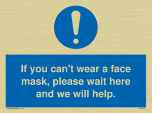 If you can't wear a face mask please wait here and we will help.