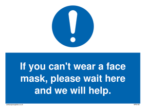 If you can't wear a face mask please wait here and we will help. sign 
