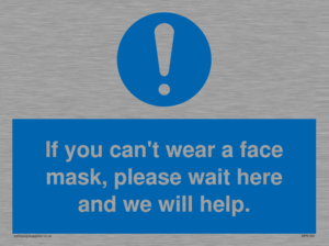 If you can't wear a face mask please wait here and we will help.