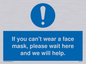 If you can't wear a face mask please wait here and we will help.