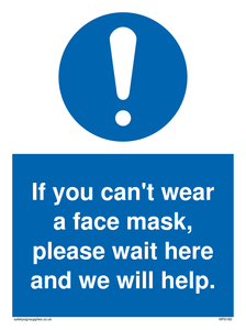 If you can't wear a face mask please wait here and we will help.