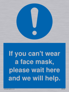 If you can't wear a face mask please wait here and we will help.
