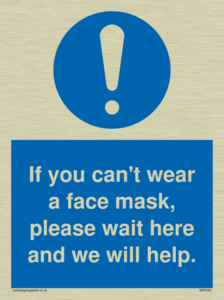 If you can't wear a face mask please wait here and we will help.