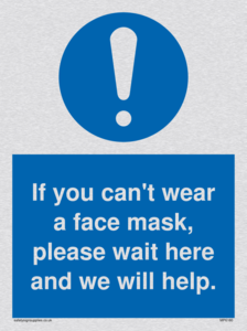 If you can't wear a face mask please wait here and we will help.