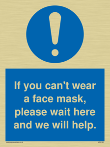 If you can't wear a face mask please wait here and we will help.