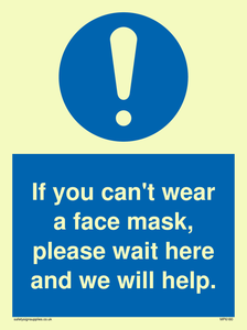 If you can't wear a face mask please wait here and we will help.