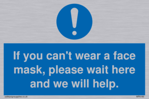 If you can't wear a face mask please wait here and we will help.