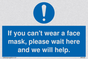 If you can't wear a face mask please wait here and we will help.