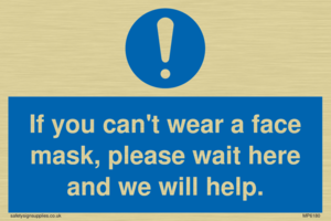 If you can't wear a face mask please wait here and we will help.