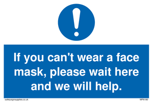 If you can't wear a face mask please wait here and we will help. sign 