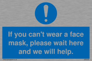 If you can't wear a face mask please wait here and we will help.