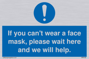 If you can't wear a face mask please wait here and we will help.