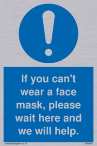 If you can't wear a face mask please wait here and we will help.