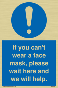 If you can't wear a face mask please wait here and we will help.