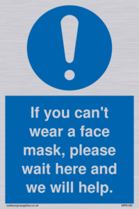 If you can't wear a face mask please wait here and we will help.