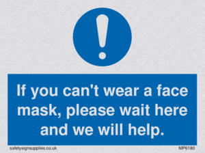If you can't wear a face mask please wait here and we will help.