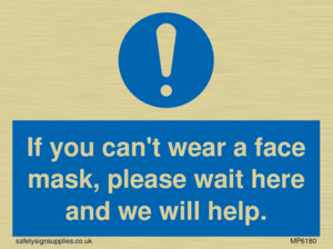 If you can't wear a face mask please wait here and we will help.