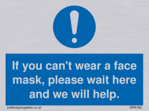If you can't wear a face mask please wait here and we will help.