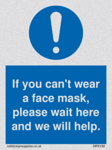If you can't wear a face mask please wait here and we will help.