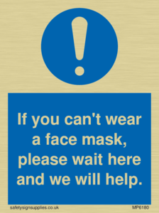 If you can't wear a face mask please wait here and we will help.
