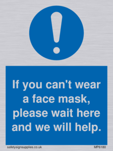 If you can't wear a face mask please wait here and we will help.