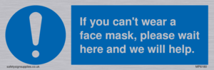 If you can't wear a face mask please wait here and we will help.