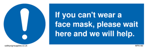 If you can't wear a face mask please wait here and we will help. sign 
