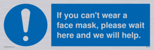 If you can't wear a face mask please wait here and we will help.