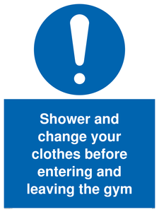 Shower and change your clothes before entering and leaving the gym