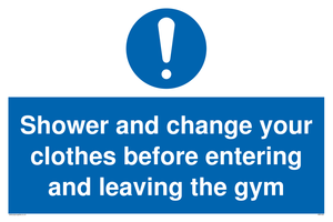 Shower and change your clothes before entering and leaving the gym
