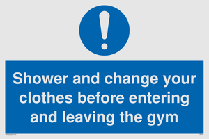 Shower and change your clothes before entering and leaving the gym