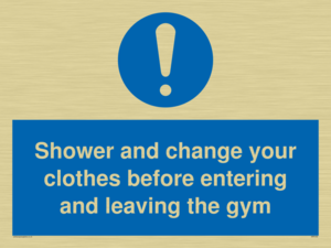 Shower and change your clothes before entering and leaving the gym