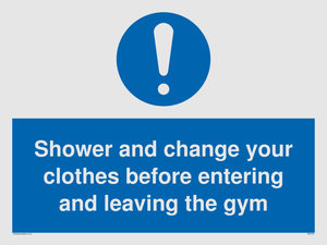 Shower and change your clothes before entering and leaving the gym
