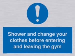 Shower and change your clothes before entering and leaving the gym
