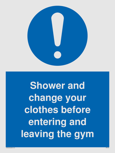 Shower and change your clothes before entering and leaving the gym