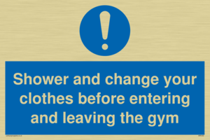 Shower and change your clothes before entering and leaving the gym