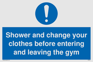 Shower and change your clothes before entering and leaving the gym