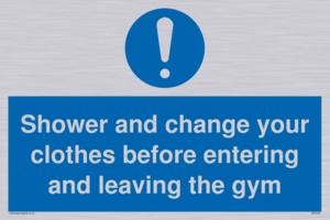 Shower and change your clothes before entering and leaving the gym