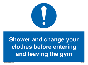 Shower and change your clothes before entering and leaving the gym