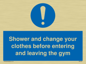 Shower and change your clothes before entering and leaving the gym