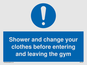 Shower and change your clothes before entering and leaving the gym