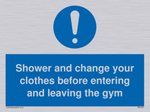 Shower and change your clothes before entering and leaving the gym