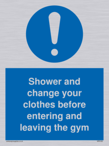 Shower and change your clothes before entering and leaving the gym