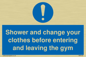 Shower and change your clothes before entering and leaving the gym