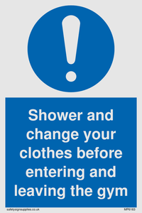 Shower and change your clothes before entering and leaving the gym