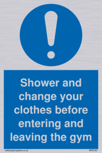 Shower and change your clothes before entering and leaving the gym