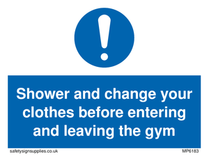Shower and change your clothes before entering and leaving the gym