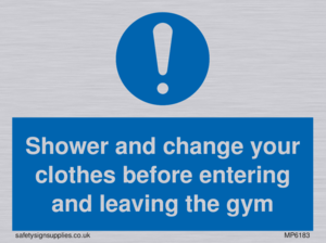 Shower and change your clothes before entering and leaving the gym