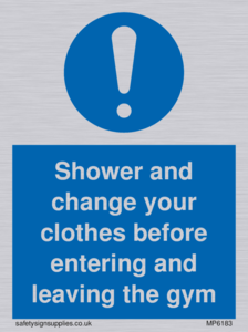Shower and change your clothes before entering and leaving the gym